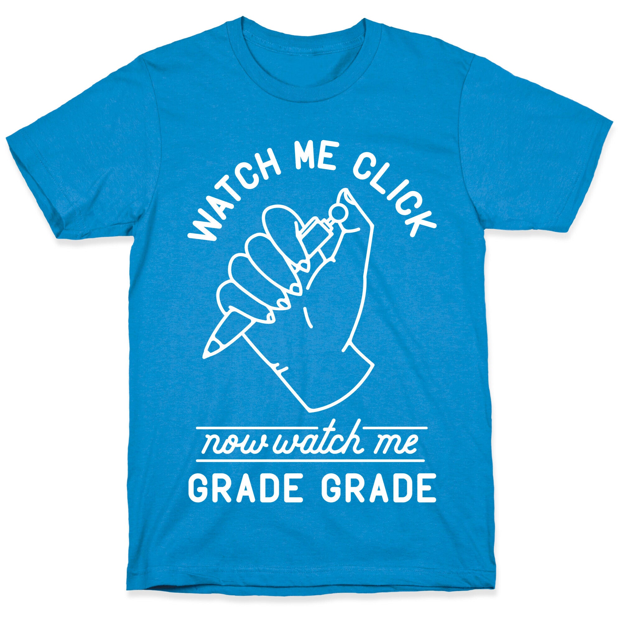 Watch Me Click Now Watch Me Grade Grade T-Shirt
